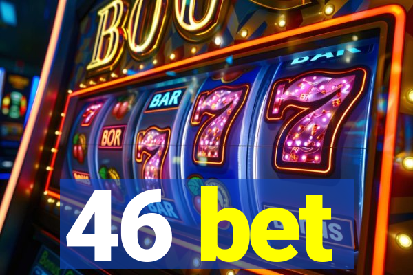 46 bet