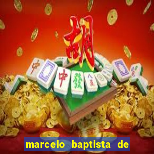 marcelo baptista de oliveira fortuna