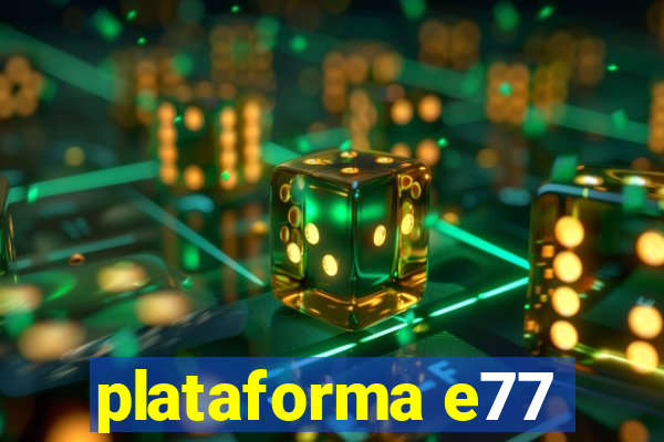 plataforma e77