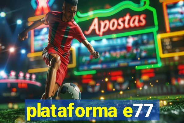 plataforma e77