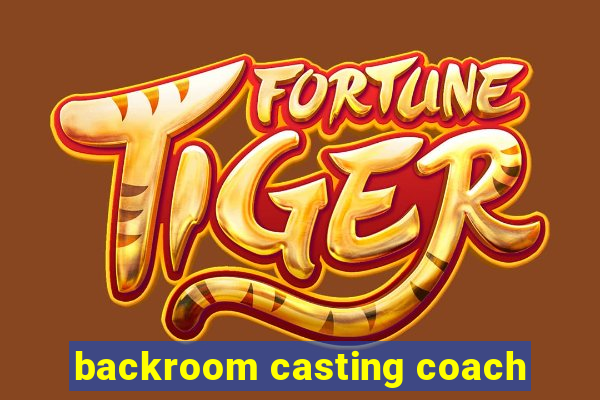 backroom casting coach