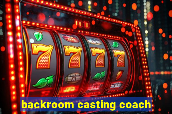 backroom casting coach