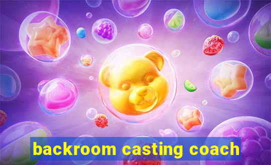 backroom casting coach