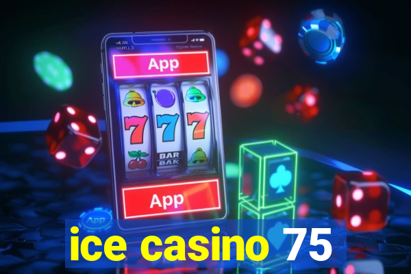 ice casino 75