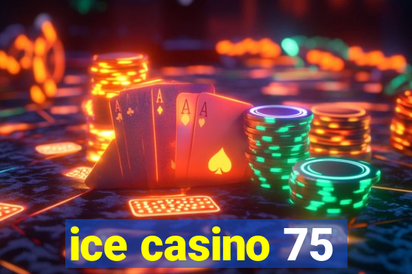 ice casino 75