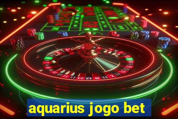 aquarius jogo bet