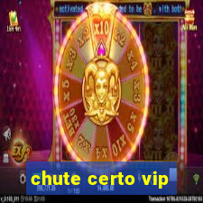 chute certo vip