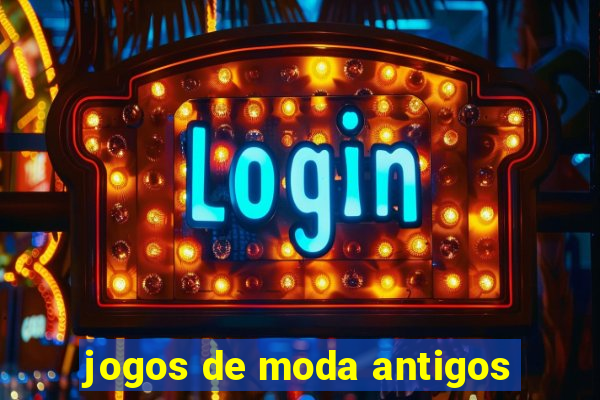 jogos de moda antigos