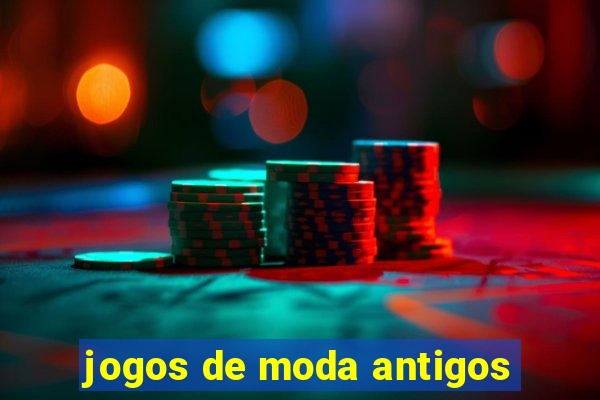 jogos de moda antigos