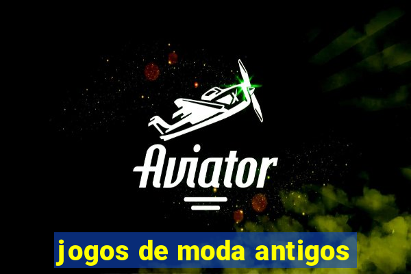 jogos de moda antigos