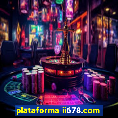 plataforma ii678.com