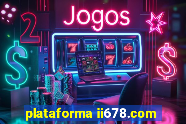 plataforma ii678.com