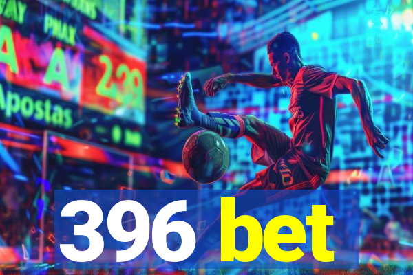 396 bet