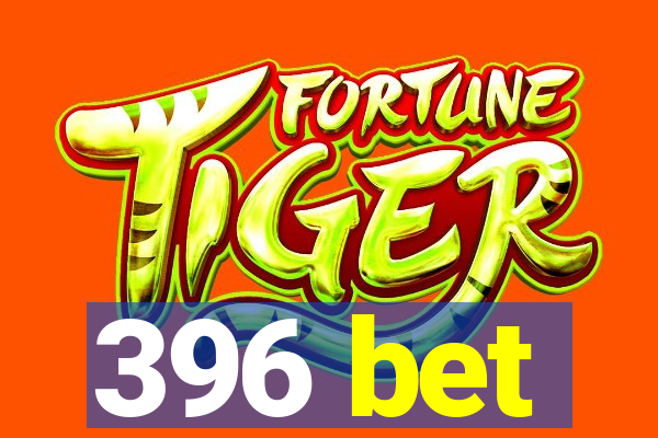 396 bet