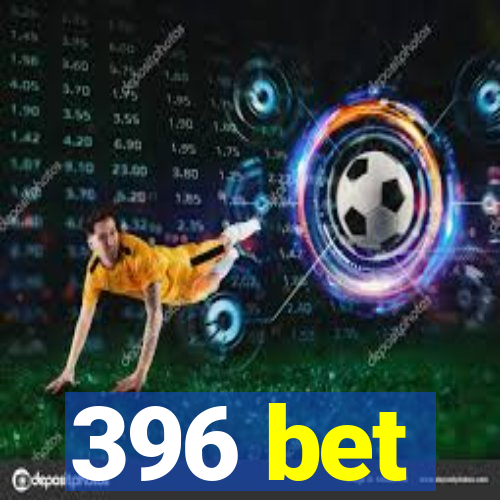 396 bet