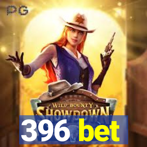 396 bet