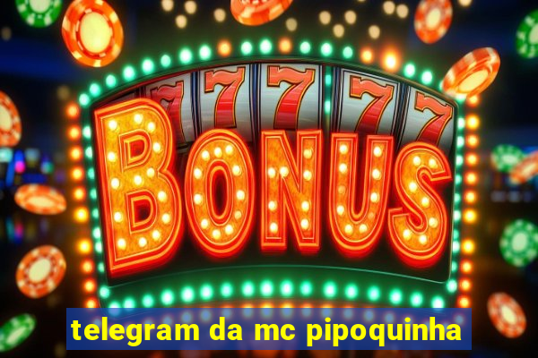 telegram da mc pipoquinha