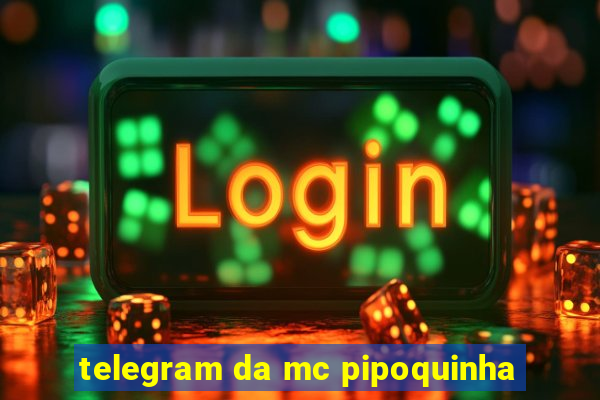 telegram da mc pipoquinha