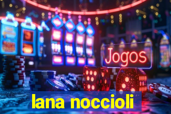 lana noccioli