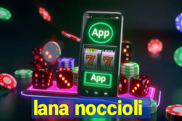 lana noccioli