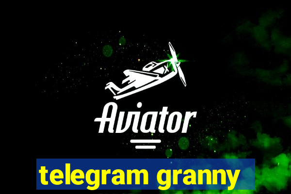 telegram granny