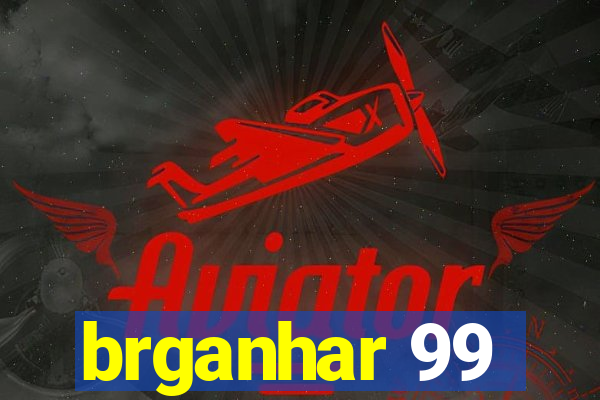 brganhar 99