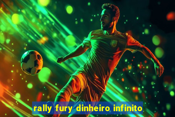 rally fury dinheiro infinito