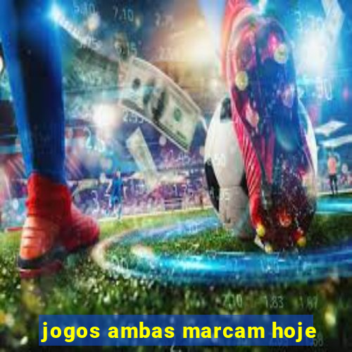 jogos ambas marcam hoje