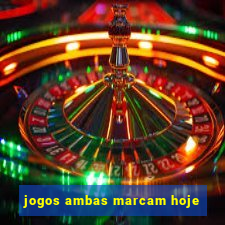 jogos ambas marcam hoje