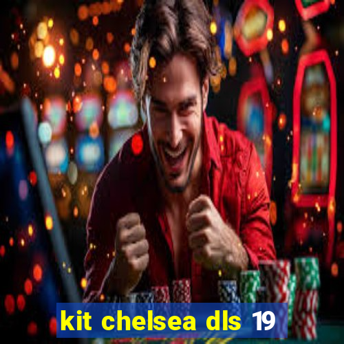 kit chelsea dls 19