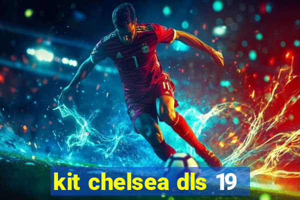 kit chelsea dls 19