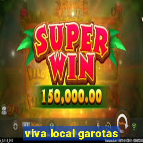 viva local garotas