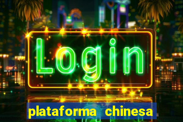 plataforma chinesa para ganhar dinheiro