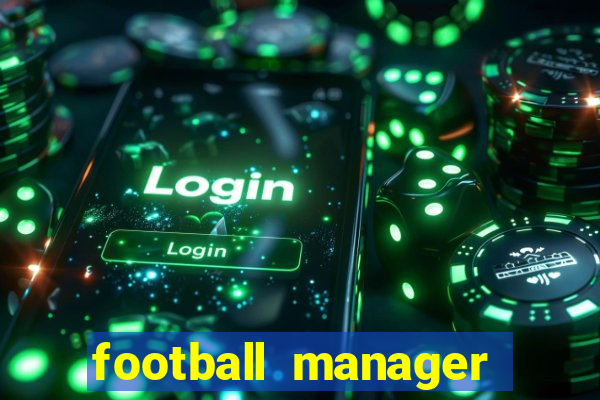 football manager 2021 touch 21.4.0 apk