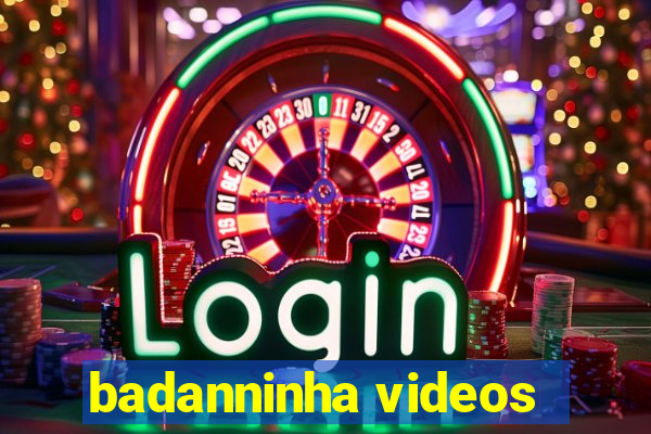 badanninha videos