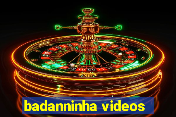 badanninha videos