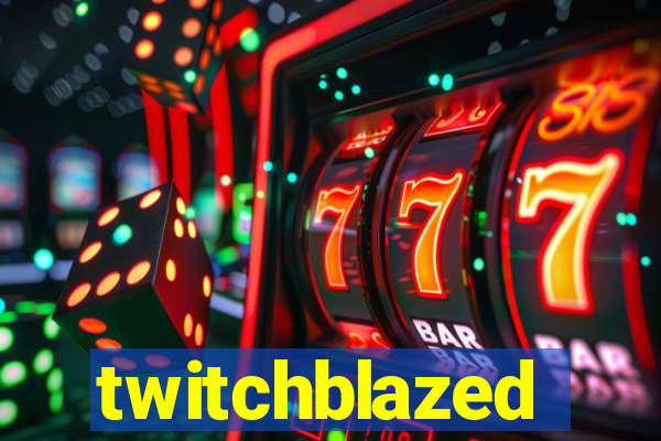 twitchblazed