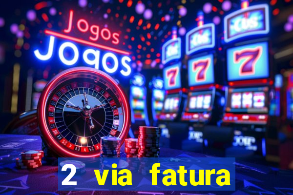 2 via fatura magazine luiza