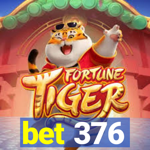 bet 376