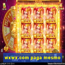 wxwx.com paga mesmo