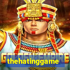 thehatinggame