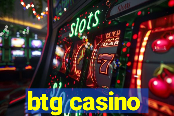 btg casino