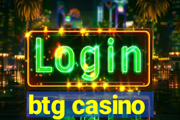 btg casino