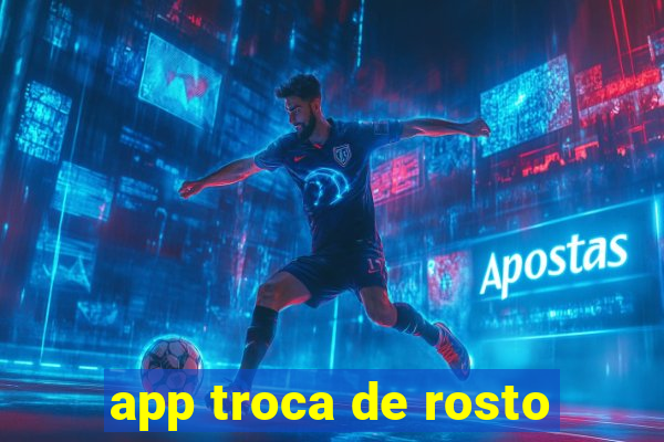 app troca de rosto