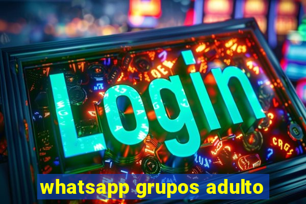 whatsapp grupos adulto