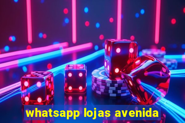 whatsapp lojas avenida