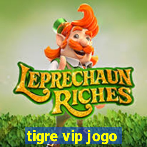 tigre vip jogo