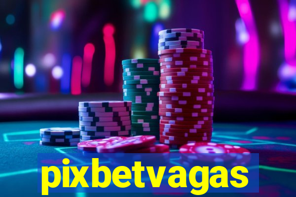 pixbetvagas