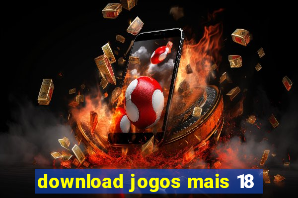 download jogos mais 18