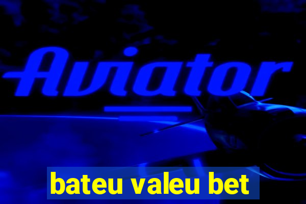 bateu valeu bet